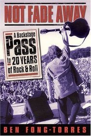 Not Fade Away: A Backstage Pass to 20 Years of Rock  Roll