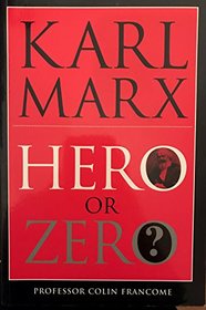 Karl Marx: Hero or Zero?