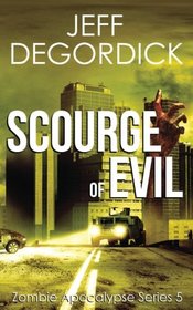 Scourge of Evil (Zombie Apocalypse Series) (Volume 5)