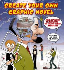 Create Your Own Graphic Novel: From Inspiration to Publication
