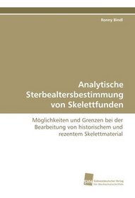 Analytische Sterbealtersbestimmung von Skelettfunden: Mglichkeiten und Grenzen bei der Bearbeitung von  historischem und rezentem Skelettmaterial (German Edition)