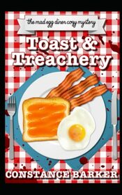 Toast and Treachery (The Mad Egg Diner Mystery Series)