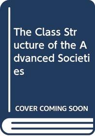 The Class Structure of the Advanced Societies