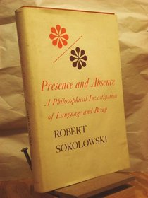 Presence and Absence: A Philosophical Investigation of Language and Being (Studies in phenomenology and existential philosophy)