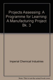 Projects Assessing: A Programme for Learning: A Manufacturing Project Bk. 3
