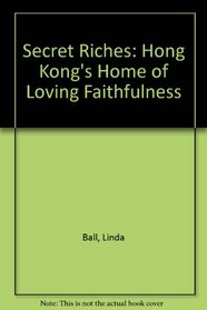 Secret Riches: Hong Kong's Home of Loving Faithfulness