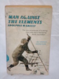 Man Against the Elements: Adolphus W. Greely