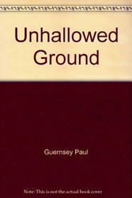 Unhallowed ground: A novel