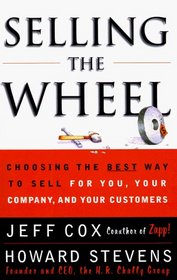 SELLING THE WHEEL : Choosing the Best Way to Sell For You, Your Company, and Your Customers