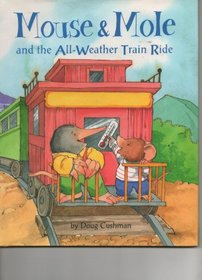 Mouse & Mole: And the All-Weather Train Ride (The Mouse & Mole)