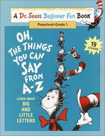 Oh, the Things You Can Say from A-Z (Dr. Seuss Beginner Fun)