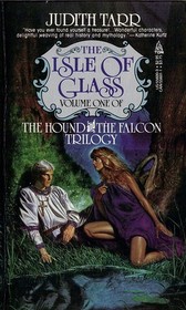 The Isle of Glass (The Hound and the Falcon Trilogy, Vol 1)