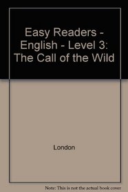 Easy Readers - English - Level 3: The Call of the Wild (German Edition)