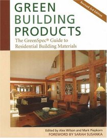 Green Building Products, 3rd Edition: The GreenSpec Guide to Residential Building Materials-3rd Edition