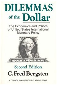 Dilemmas of the Dollar: The Economics and Politics of United States International Monetary Policy