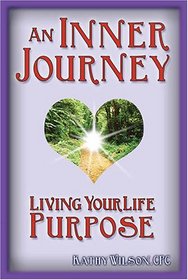 An Inner Journey: Living Your Life Purpose