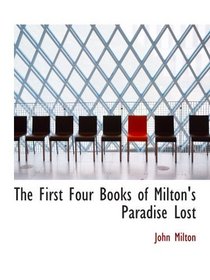 The First Four Books of Milton's Paradise Lost