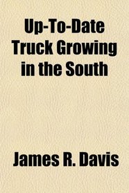 Up-To-Date Truck Growing in the South