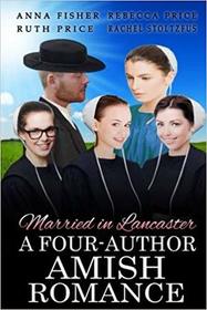 Married in Lancaster A Four-Author Amish Romance (Lancaster County Amish Romance Collections) (Volume 1)
