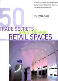 50 Trade Secrets of Great Design Retail Spaces (Trade Secrets)