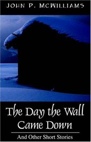 The Day The Wall Came Down: And Other Short Stories