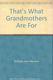 That's What Grandmothers Are For