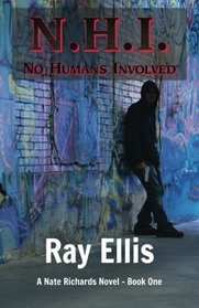 N.H.I. (No Humans Involved) - 2nd Edition: A Nate Richards Novel - Book One (Volume 1)