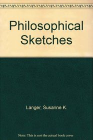 Philosophical Sketches (Johns Hopkins University Press reprints)