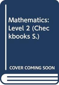 Mathematics: Level 2 (Checkbooks)