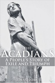 Acadians: A People's Story of Exile and Triumph