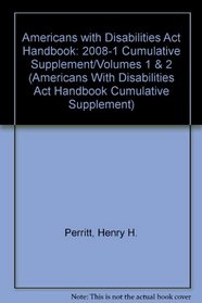 Americans with Disabilities Act Handbook: 2008-1 Cumulative Supplement/Volumes 1 & 2 (Americans With Disabilities Act Handbook Cumulative Supplement)