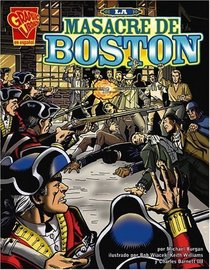 La masacre de Boston (Historia Grafica/Graphic History (Graphic Novels) (Spanish Edition)