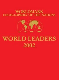 Worldmark Encyclopedia of the Nations World Leaders 2002