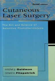 Cutaneous Laser Surgery: The Art & Science of Selective Photothermolysis (Cutaneous Laser Surgery)