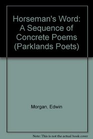 Horseman's Word: A Sequence of Concrete Poems (Parklands Poets)