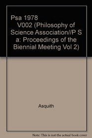 Psa 1978                          V002 (Philosophy of Science Association//P S a: Proceedings of the Biennial Meeting Vol 2)