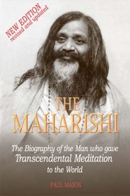 The Maharishi: The Biography of the Man Who Gave Transcendental Meditation to the World: The Biography of the Man Who Gave Trancendental Meditation to the World
