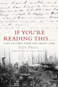 IF YOU'RE READING THIS...: Last Letters from the Front Line