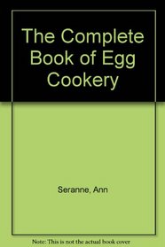 The Complete Book of Egg Cookery