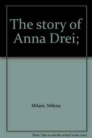 The story of Anna Drei;