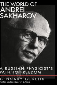 The World of Andrei Sakharov: A Russian Physicist's Path to Freedom