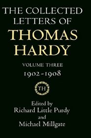The Collected Letters of Thomas Hardy, 1902-1908 (Collected Letters of Thomas Hardy Vol. 3)