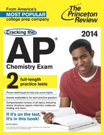 Cracking the AP Chemistry Exam, 2014 Edition (College Test Preparation)