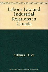 Labour Law and Industrial Relations in Canada
