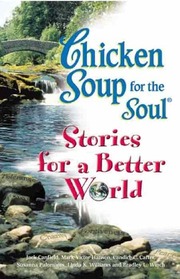 Chicken Soup for the Soul: Stories for a Better World