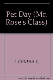 PET DAY: MR. ROSE'S (Mr. Rose's Class)