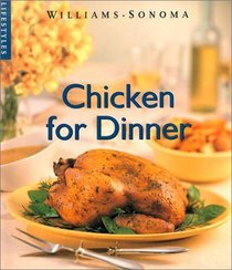 Chicken for Dinner (Williams-Sonoma Lifestyles)