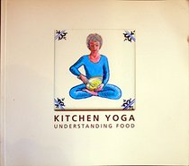 Kitchen Yoga: (Understanding Food)