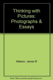 Thinking with Pictures: Photographs & Essays