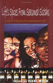 Life's Spices from Seasoned Sistahs: A Collection of Life Stories from Mature Women of Color